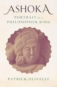 Ashoka Portrait of a Philosopher King