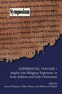 Experientia, Volume 1 Inquiry into Religious Experience in Early Judaism and Christianity (Symposium Series 40)