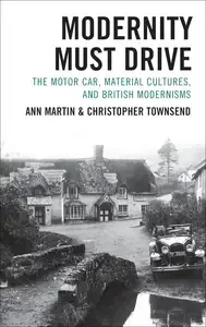 Modernity Must Drive The Motor Car, Material Cultures, and British Modernisms