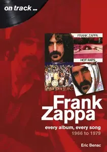 Frank Zappa 1966-1979 Every Album, Every Song