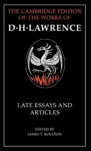 D. H. Lawrence Late Essays and Articles (The Cambridge Edition of the Works of D. H. Lawrence)
