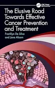 The Elusive Road Towards Effective Cancer Prevention and Treatment