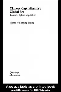 Chinese Capitalism in a Global Era Towards a Hybrid Capitalism (Routledge Advances Ininternational Political Economy, 12)