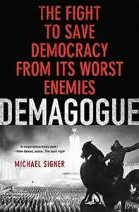 Demagogue The Fight to Save Democracy from Its Worst Enemies