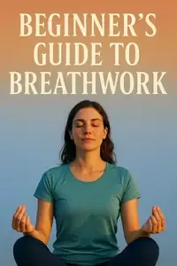 Beginners Guide to Breathwork Unlock Calm, Clarity, and Inner Peace