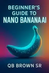 Beginner's Guide to Nano Banana AI