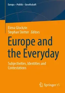 Europe and the Everyday Subjectivities, Identities and Contestations
