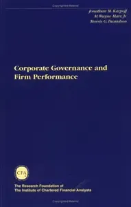 Corporate Governance and Firm Performance (The Research Foundation of AIMR and Blackwell Series in Finance)