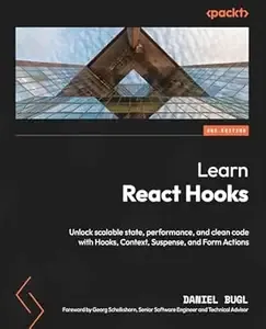Learn React Hooks Unlock scalable state, performance, and clean code with Hooks, Context, Suspense, and Form Actions