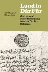 Land in Dar Fur Charters and Related Documents from the Dar Fur Sultanate (Fontes Historiae Africanae. Series Arabica, 3)
