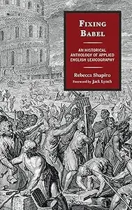 Fixing Babel An Historical Anthology of Applied English Lexicography