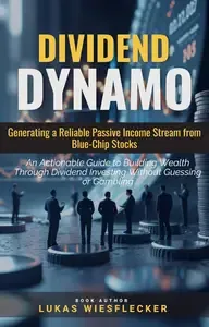 Dividend Dynamo A Beginner-Friendly System to Grow Monthly Cash Flow with Dividends - Trusted by Crypto Traders
