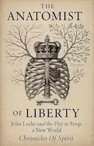 The Anatomist of Liberty John Locke and the Description to Forge a New World