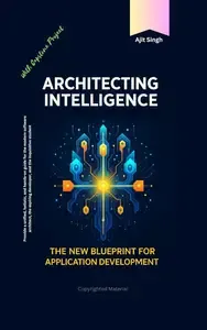 Architecting Intelligence The New Blueprint for Application Development