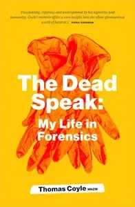 The Dead Speak My life in forensics