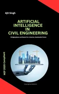 Artificial Intelligence In Civil Engineering  Bridging Bytes and Beams for a Smarter, Sustainable Future