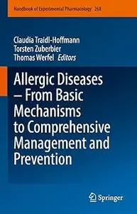 Allergic Diseases - From Basic Mechanisms to Comprehensive Management and Prevention