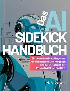 Das AI-Sidekick-Handbuch Ein Leitfaden für Anfänger zur Automatisierung von Aufgaben und zur Steigerung der Produktivität mit