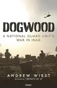 Dogwood A National Guard unit's war in Iraq