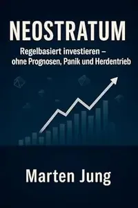 NEOSTRATUM Regelbasiert investieren - ohne Prognosen, Panik und Herdentrieb