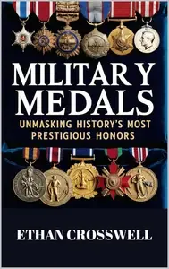 Military Medals Unmasking History's Most Prestigious Honors