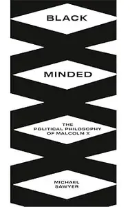 Black Minded The Political Philosophy of Malcolm X