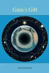 Gaia's Gift Earth, Ourselves and God After Copernicus