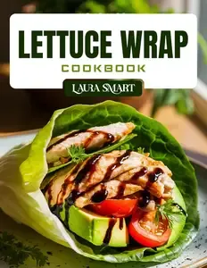 LETTUCE WRAP COOKBOOK