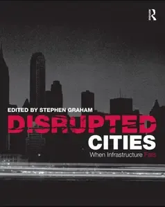 Disrupted Cities When Infrastructure Fails