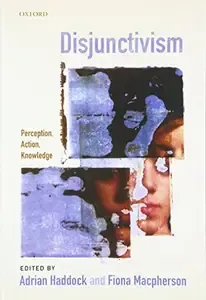 Disjunctivism Perception, Action, Knowledge
