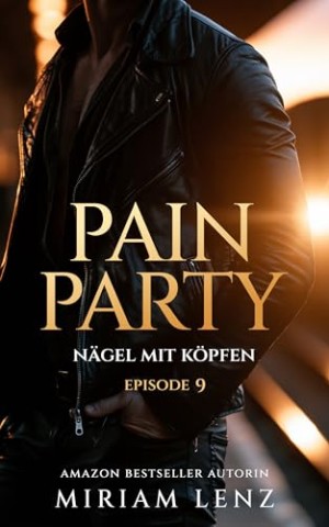 Cover: Lenz, Miriam - Pain Party: N&auml;gel mit K&ouml;pfen (Episode 9)