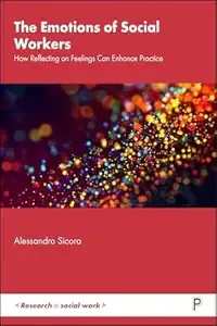 The Emotions of Social Workers How Reflecting on Feelings Can Enhance Practice (Research in Social Work)