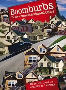 Boomburbs The Rise of America's Accidental Cities