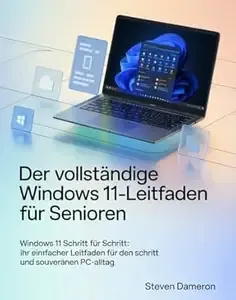 Der vollständige Windows 11-Leitfaden für Senioren Windows 11 Schritt für Schritt Ihr einfacher Leitfaden für den sicheren