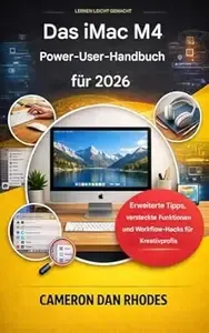 Das iMac M4-Handbuch für fortgeschrittene Benutzer für 2026 Erweiterte Tipps, versteckte Funktionen und Workflow-Hacks für