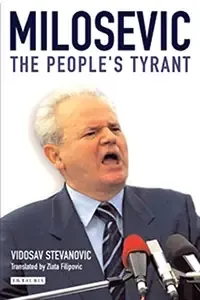 Milosevic The People's Tyrant
