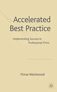 Accelerated Best Practice Implementing Success in Professional Firms
