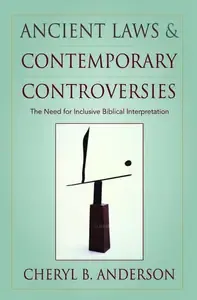 Ancient Laws and Contemporary Controversies The Need for Inclusive Interpretation