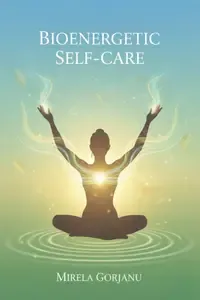 Bioenergetic Self-Care Bioenergetic Balance and Unshakeable Calm (Self Help)