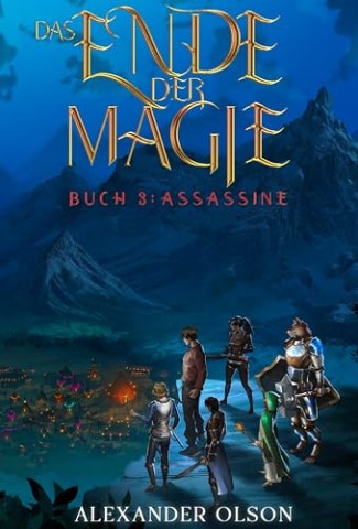 Cover: Olson, Alexander - Assassine: Ein LitRpg-Abenteuer (Das Ende der Magie 3)