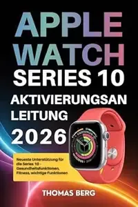 Apple Watch Series 10 Aktivierungsanleitung 2026 Neueste Unterstützung für die Series 10 - Gesundheitsfunktionen, Fitness
