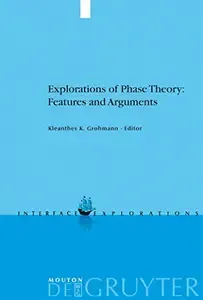 Explorations of Phase Theory Features and Arguments