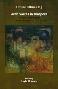 Arab Voices in Diaspora Critical Perspectives on Anglophone Arab Literature (Cross Cultures)