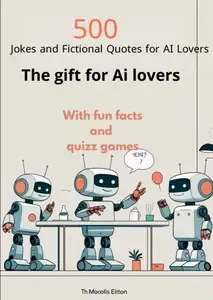 AI Unleashed 500+ Hilarious AI Jokes, Fun Facts & Quizzes