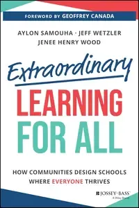 Extraordinary Learning for All How Communities Design Schools Where Everyone Thrives