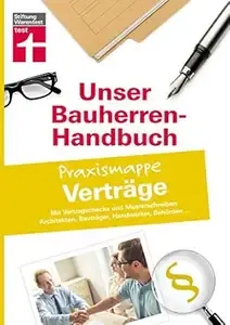 Bauherren-Praxismappe Verträge Mit ausführlichen Checklisten für Grundstückskauf-, Bau- und Architektenverträge I Von
