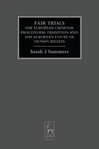Fair Trials The European Criminal Procedural Tradition and the European Court of Human Rights (Criminal Law Library)