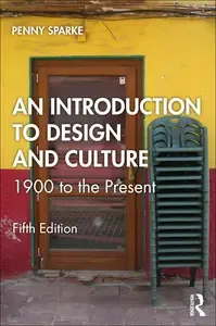 An Introduction to Design and Culture 1900 to the Present, 5th Edition