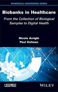 Biobanks in Healthcare From the Collection of Biological Samples to Digital Health (ISTE Invoiced)