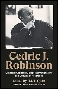 Cedric J. Robinson On Racial Capitalism, Black Internationalism, and Cultures of Resistance (MOBI)